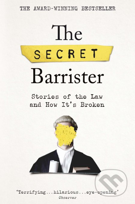 The Secret Barrister (Stories of the Law and How It's Broken) - kniha z kategorie Beletrie