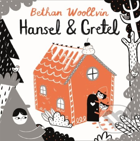 Hansel and Gretel - Bethan Woollvin - kniha z kategorie Pro děti