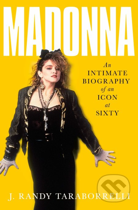 Madonna (An Intimate Biography of an Icon at Sixty) - kniha z kategorie Životopisy
