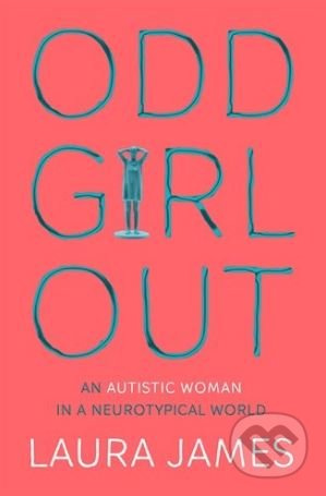 Odd Girl Out (An Autistic Woman in a Neurotypical World) - kniha z kategorie Životopisy