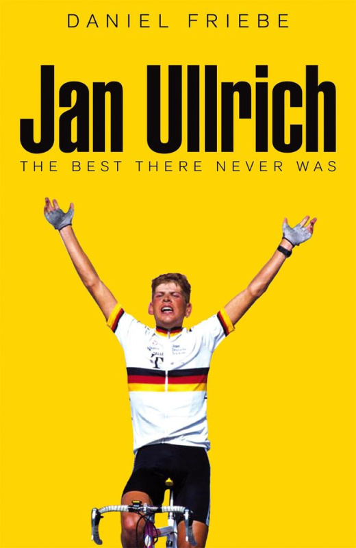 Jan Ullrich (The Best There Never Was) - Daniel Friebe