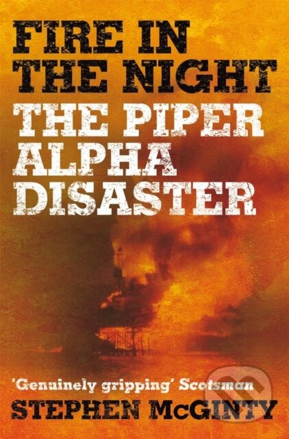 Fire in the Night (The Piper Alpha Disaster) - Mcginty Stephen - kniha z kategorie Byznys a management