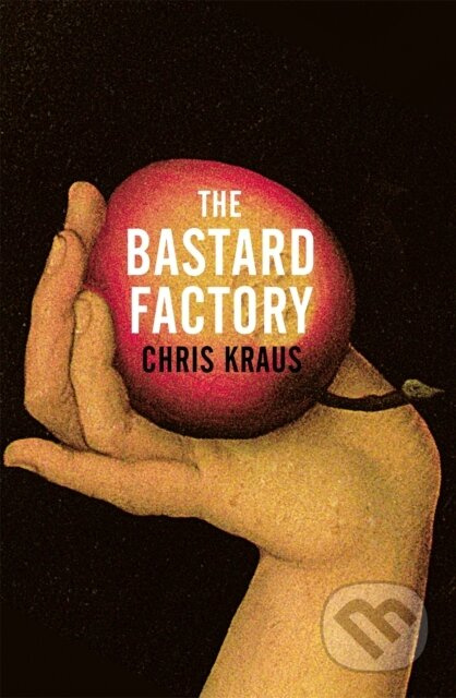 The Bastard Factory - Chris Kraus - kniha z kategorie Romantika