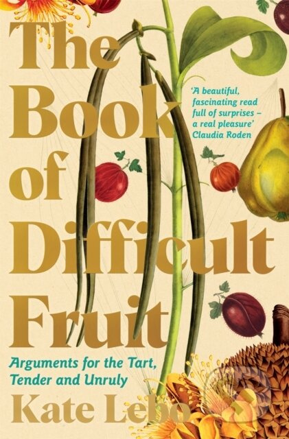 The Book of Difficult Fruit (Arguments for the Tart, Tender, and Unruly) - kniha z kategorie Kuchařky