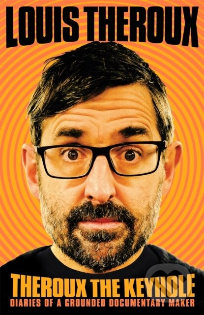 Theroux The Keyhole (Diaries of a Grounded Documentary Maker) - kniha z kategorie Umění, design a architektura