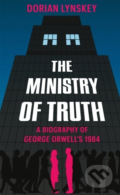 The Ministry of Truth (A Biography of George Orwell's 1984) - kniha z kategorie Společenská beletrie