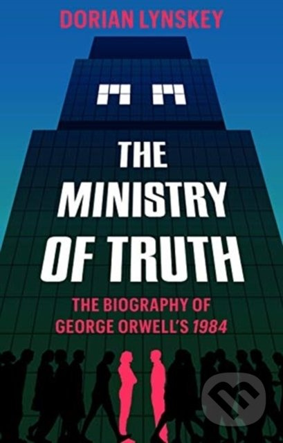 The Ministry of Truth (A Biography of George Orwell's 1984) - kniha z kategorie Humanitní a společenské vědy