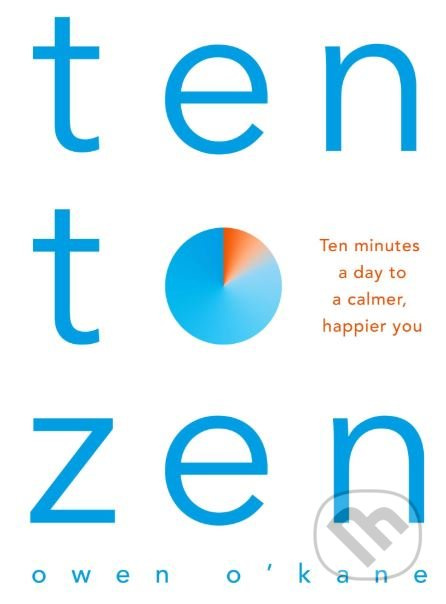 Ten to Zen (Ten Minutes a Day to a Calmer, Happier You) - kniha z kategorie Spiritualita