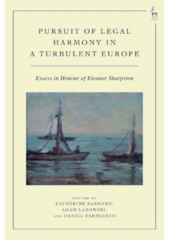 Pursuit of Legal Harmony in a Turbulent Europe, Essays in Honour of Eleanor Sharpston Bloomsbury Publishing PLC