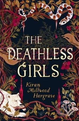 The Deathless Girls - Kiran Millwood Hargrave - kniha z kategorie Beletrie pro děti