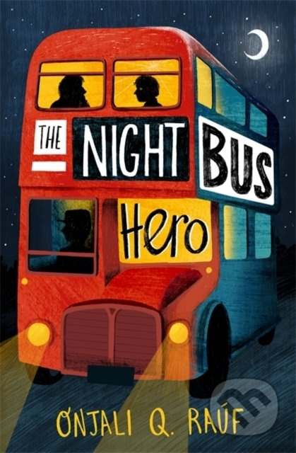 The Night Bus Hero - Onjali Q. Rauf - kniha z kategorie Beletrie pro děti