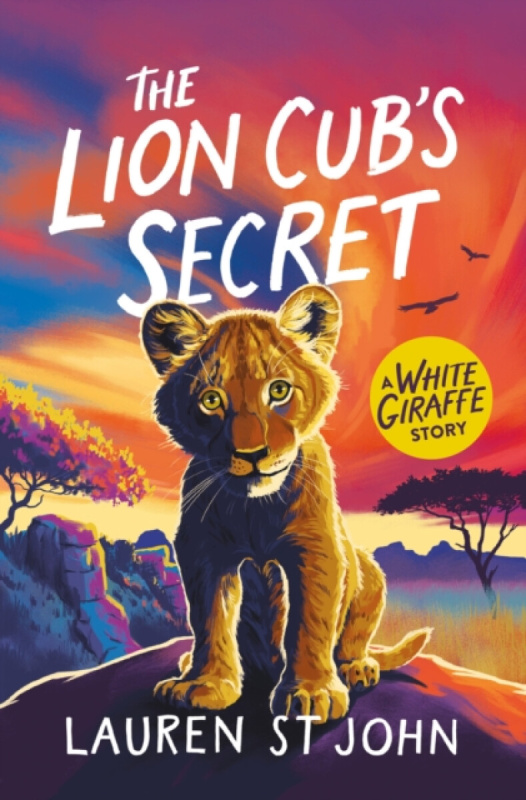 Hachette Children's Group White Giraffe Series: The Lion Cub's Secret - St John, Lauren