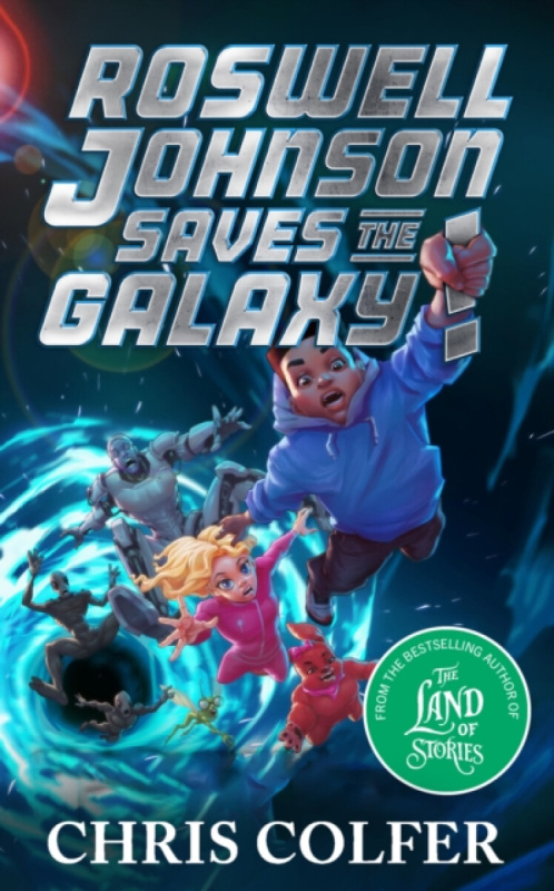 Hachette Children's Group Roswell Johnson Saves the Galaxy! - Colfer, Chris