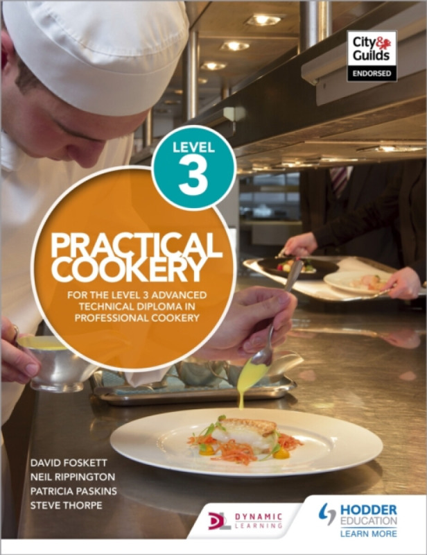 Practical Cookery for the Level 3 Advanced Technical Diploma in Professional Cookery - Neil Rippington, Steve Thorpe, Professor David Foskett, Patrici