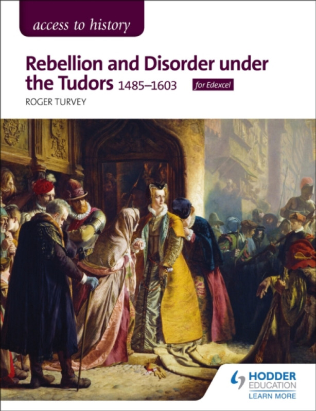 Access to History: Rebellion and Disorder under the Tudors, 1485-1603 for Edexcel - Roger Turvey