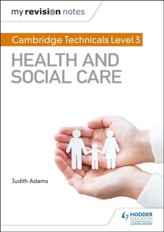 My Revision Notes: Cambridge Technicals Level 3 Health and Social Care - Judith Adams