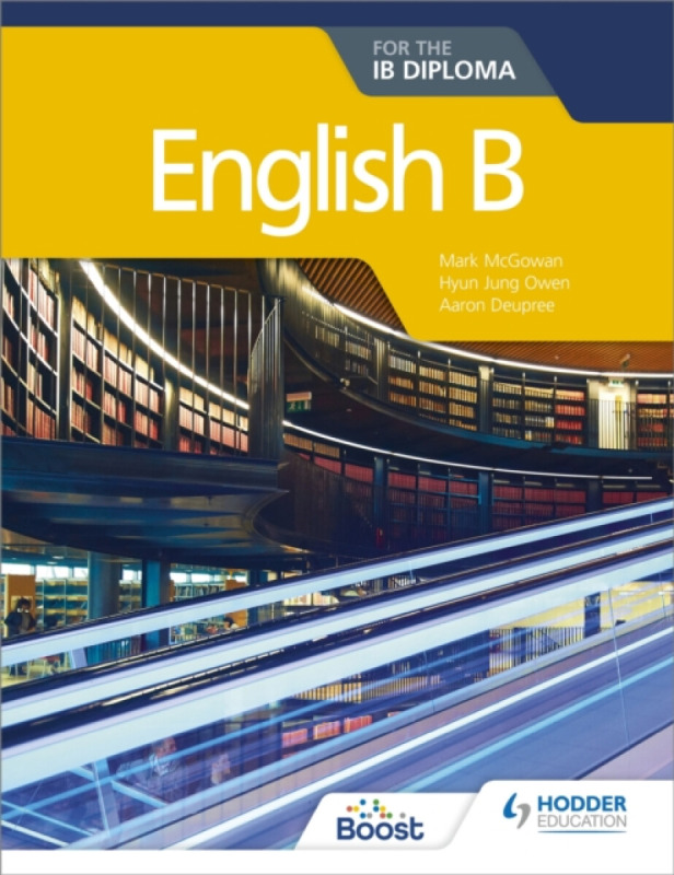 English B for the IB Diploma - Aaron Deupree, Mark McGowan, Hyun Jung Owen