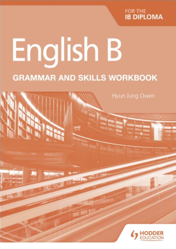 English B for the IB Diploma Grammar and Skills Workbook - Hyun Jung Owen