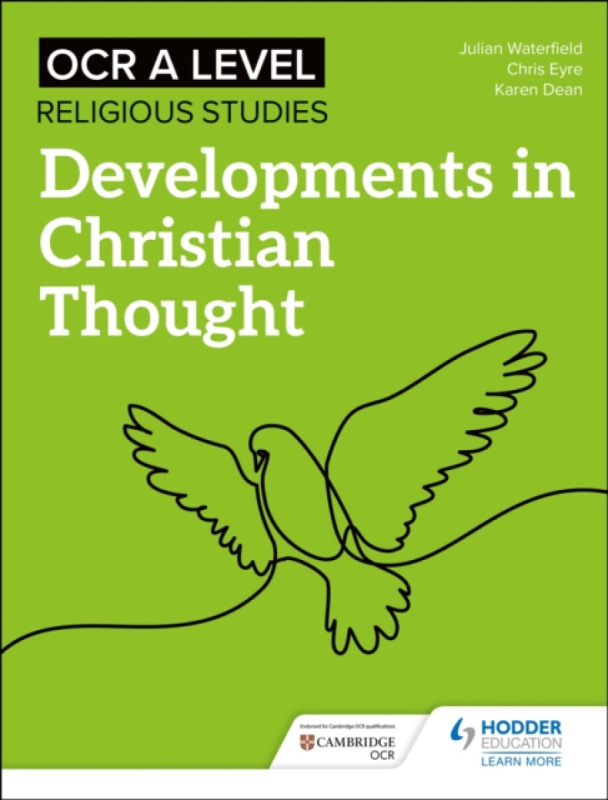 OCR A Level Religious Studies: Developments in Christian Thought - Chris Eyre, Karen Dean, Julian Waterfield