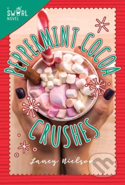 Peppermint Cocoa Crushes (A Swirl Novel) - Laney Nielson - kniha z kategorie Pro děti