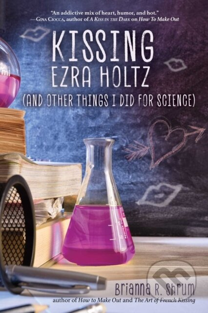 Kissing Ezra Holtz (and Other Things I Did for Science) - kniha z kategorie Pro děti