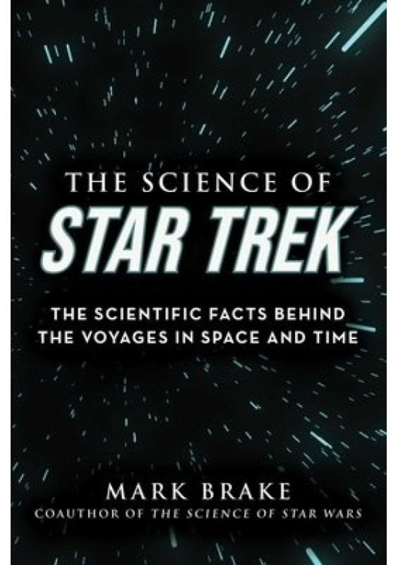 Science of Star Trek, The Scientific Facts Behind the Voyages in Space and Time Skyhorse Publishing