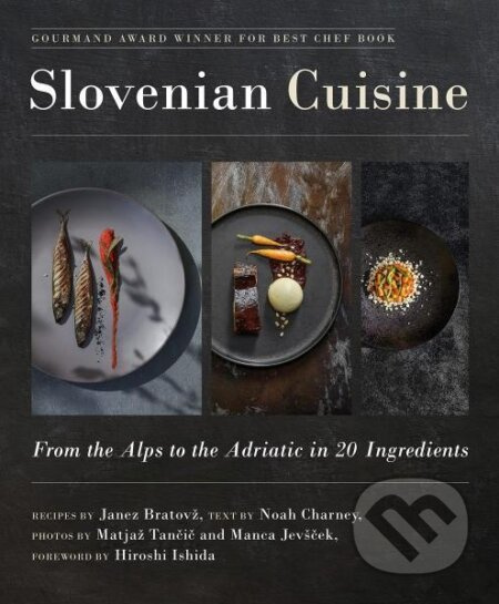 Slovenian Cuisine: From the Alps to the Adriatic in 20 Ingredients - kniha z kategorie Kuchařky