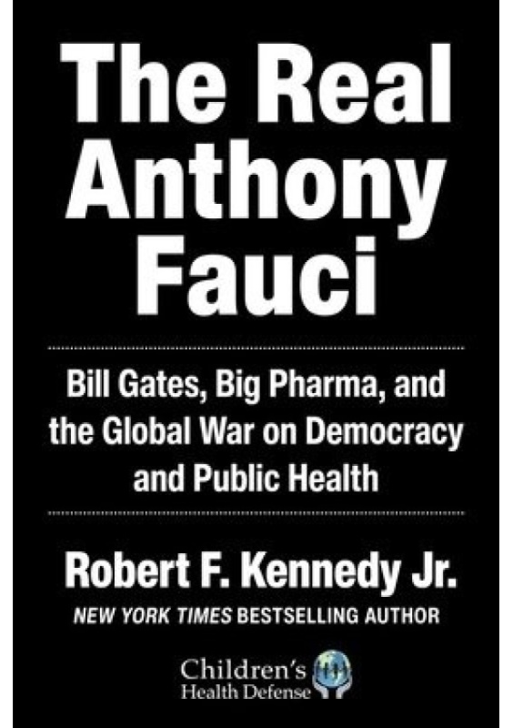 Real Anthony Fauci, Bill Gates, Big Pharma, and the Global War on Democracy and Public Health Skyhorse Publishing