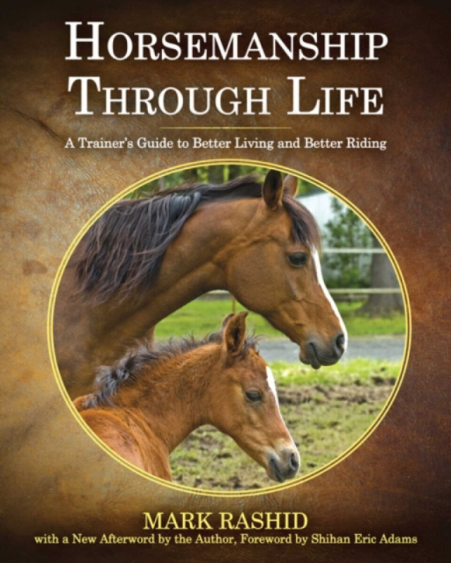 Horsemanship Through Life, A Trainer's Guide to Better Living and Better Riding Skyhorse Publishing