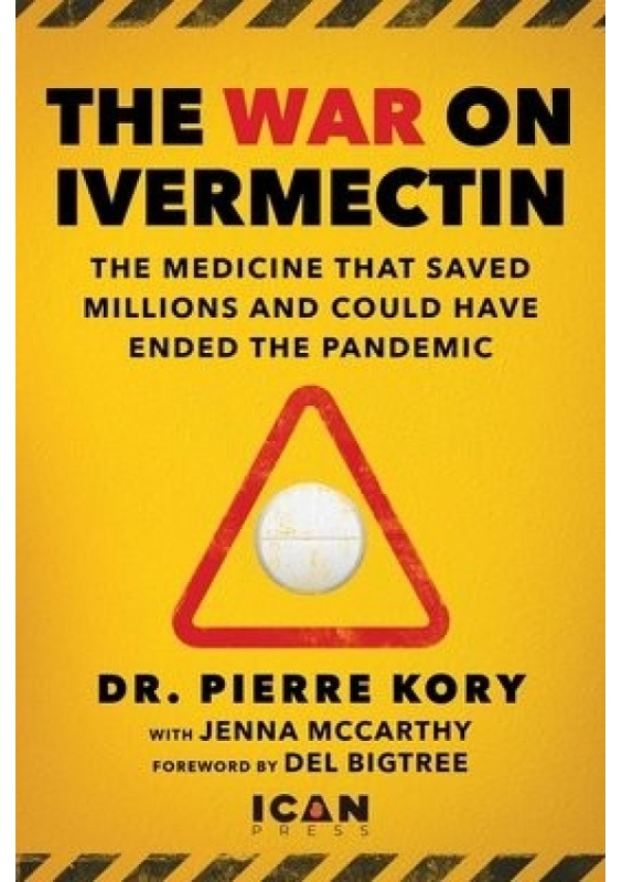 War on Ivermectin, The Medicine that Saved Millions and Could Have Ended the Pandemic Skyhorse
