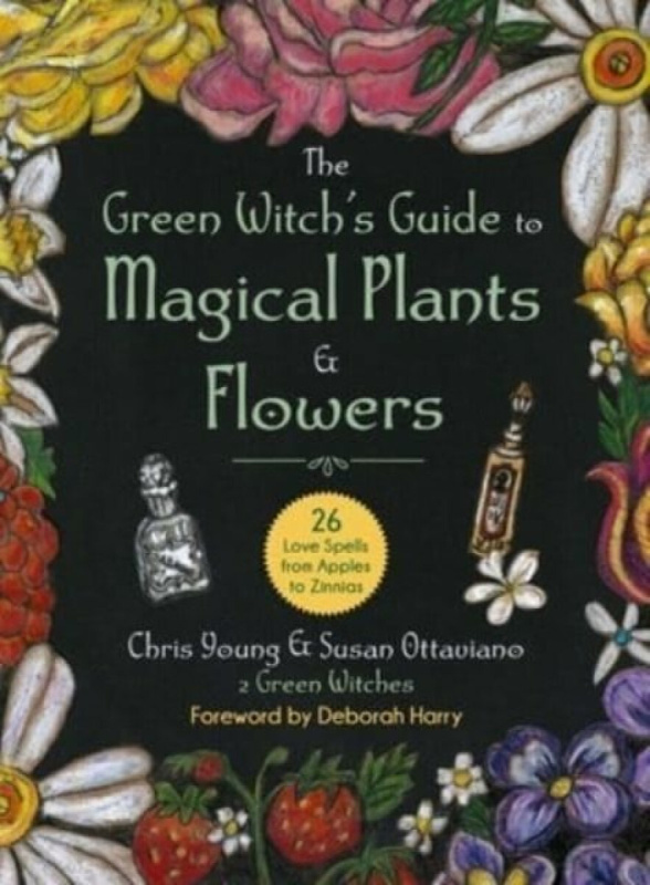 The Green Witch's Guide to Magical Plants & Flowers - Young Chris