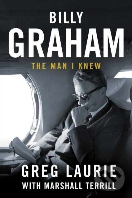 Billy Graham (The Man I Knew) - Greg Laurie - kniha z kategorie Životopisy
