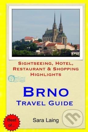 Brno-Travel Guide (Sightseeing, Hotel, Restaurant & Shopping Highlights) - kniha z kategorie Průvodci