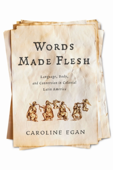 University of Pennsylvania Press Words Made Flesh - Egan, Caroline