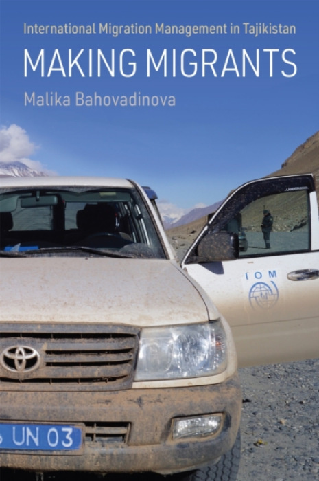 University of Pennsylvania Press Making Migrants - Bahovadinova, Malika