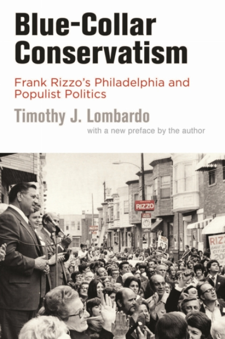 University of Pennsylvania Press Blue-Collar Conservatism - Lombardo, Timothy J.