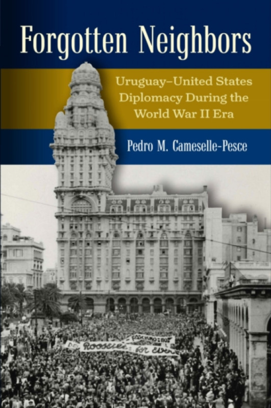 University of Pennsylvania Press Forgotten Neighbors - Cameselle-Pesce, Pedro M.