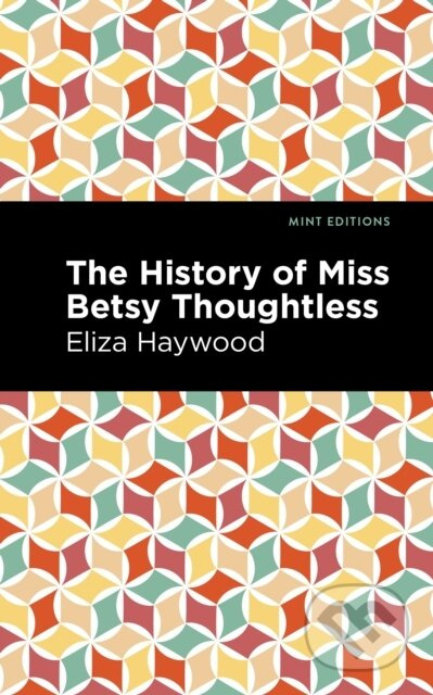 The History of Miss Betsy Thoughtless - Eliza Haywood - kniha z kategorie Společenská beletrie
