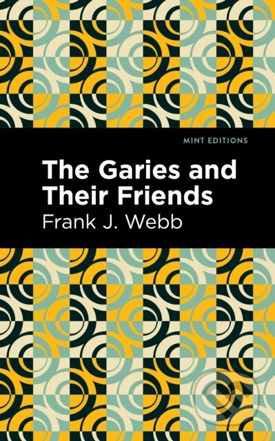 The Garies and Their Friends - Frank J. Webb - kniha z kategorie Společenská beletrie