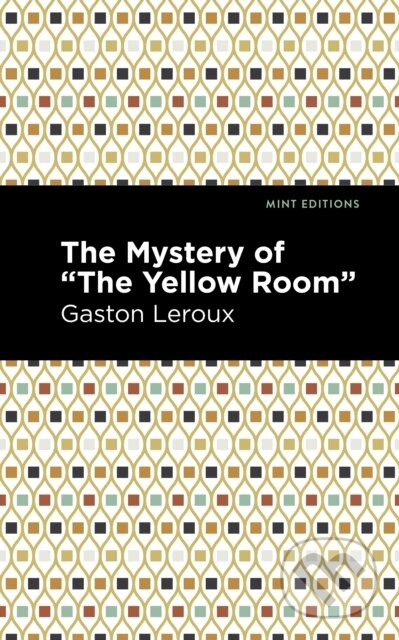The Mystery of the "Yellow Room" - Gaston Leroux