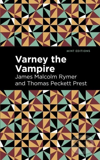 Varney the Vampire - James Malcolm Rymer, Thomas Peckett Prest - kniha z kategorie Horory