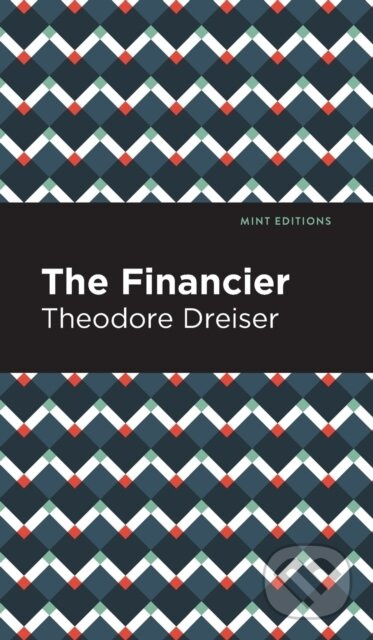 The Financier - Theodore Dreiser - kniha z kategorie Společenská beletrie