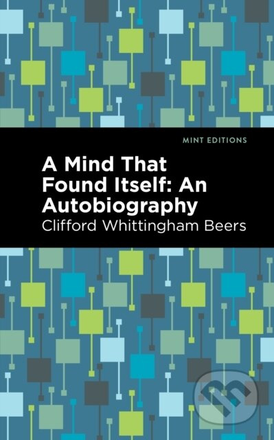 A Mind That Found Itself (An Autobiography) - Clifford Whittingham Beers - kniha z kategorie Životopisy, reportáže a myšlenky