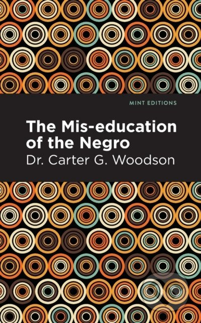 The Miseducation of the Negro - Carter G. Dr. Woodson - kniha z kategorie Historie