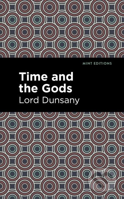 Time and the Gods - Lord Dunsany - kniha z kategorie Společenská beletrie