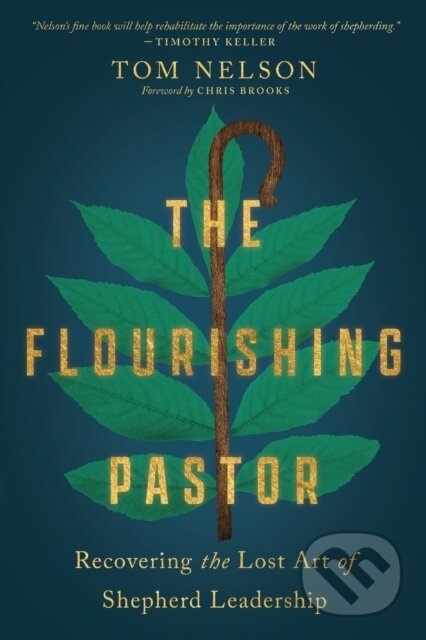 The Flourishing Pastor – Recovering the Lost Art of Shepherd Leadership - kniha z kategorie Filozofie