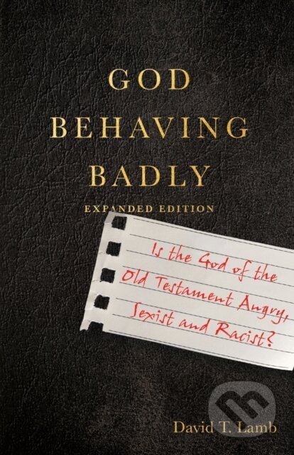 God Behaving Badly – Is the God of the Old Testament Angry, Sexist and Racist? - kniha z kategorie Filozofie