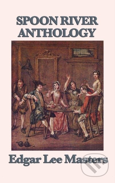 Spoon River Anthology - Edgar Lee Masters - kniha z kategorie Poezie