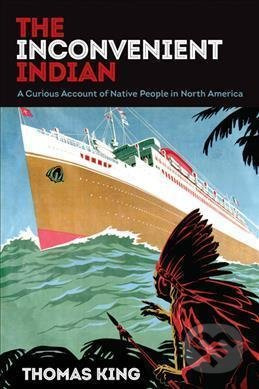 The Inconvenient Indian (A Curious Account of Native People in North America) - kniha z kategorie Historie