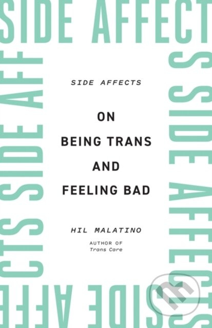 Side Affects (On Being Trans and Feeling Bad) - Hil Malatino - kniha z kategorie Humanitní a společenské vědy